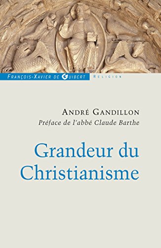 Stock image for Grandeur du Christianisme [Broch] Gandillon, Andr et Barthe, Abb Claude for sale by BIBLIO-NET