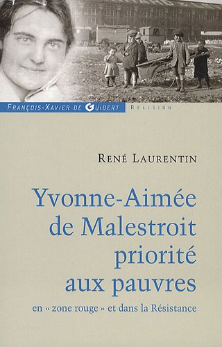 Yvonne-AimÃ©e de Malestroit: PrioritÃ© aux pauvres en zone rouge et dans la RÃ©sistance (9782755403718) by Laurentin, RenÃ©