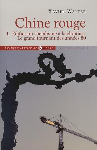 Stock image for Chine rouge: Tome 1. Edifier un socialisme  la chinoise, Le grand tournant des annes 80 for sale by Ammareal