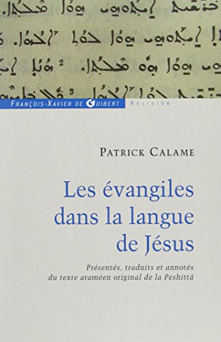 Beispielbild fr Les vangiles dans la langue de Jsus : Prsents, traduits et annots du texte aramen original de la Peshitt zum Verkauf von medimops