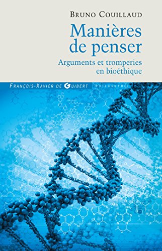 Beispielbild fr Manires de penser: Arguments et tromperies en biothique (Philosophie - Thologie) (French Edition) zum Verkauf von Gallix
