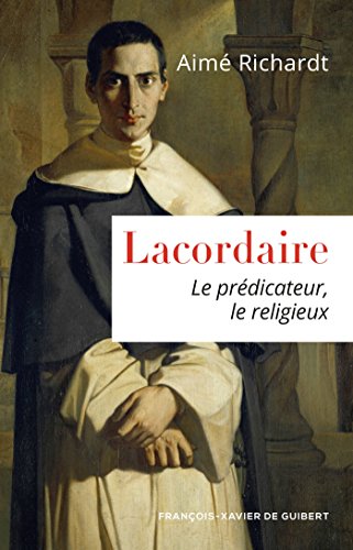 Beispielbild fr Lacordaire: Le prdicateur, le religieux zum Verkauf von Ammareal