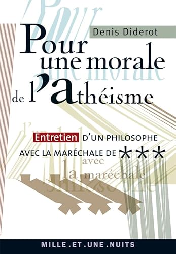 Imagen de archivo de Pour une morale de l'athisme: Entretien d'un philosophe avec la marchale de*** [Poche] Diderot, Denis et Gayraud, Jol a la venta por BIBLIO-NET