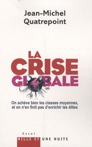 Imagen de archivo de La Crise globale [Paperback] Quatrepoint, Jean-Michel a la venta por LIVREAUTRESORSAS