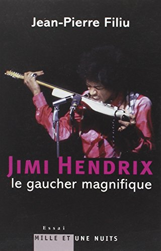 Jimi Hendrix, le gaucher magnifique: Le gaucher magnifique (9782755500738) by Filiu, Jean-Pierre