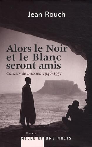 Imagen de archivo de Alors Le Noir Et Le Blanc Seront Amis : Carnets De Mission, 1946-1951 a la venta por RECYCLIVRE