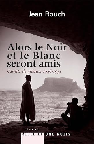 Stock image for Alors Le Noir Et Le Blanc Seront Amis : Carnets De Mission, 1946-1951 for sale by RECYCLIVRE