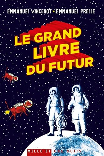 Beispielbild fr Le Grand Livre du futur : l'avenir comme vous ne l'avez jamais vu zum Verkauf von medimops