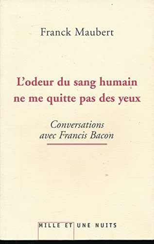 Beispielbild fr L'odeur du sang humain ne me quitte pas des yeux : Conversations avec Francis Bacon zum Verkauf von medimops