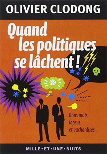 Beispielbild fr Quand les politiques se lchent !: Bons mots, lapsus et vachardises. zum Verkauf von Ammareal