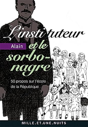 L'Instituteur et le Sorbonagre: 50 propos sur l'Ã©cole de la RÃ©publique (9782755506129) by Alain