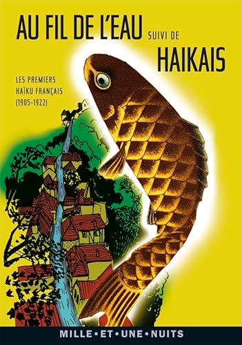 Stock image for Au fil de l'eau suivi de Haikais : Les premiers haku franais (1905-1922) for sale by Revaluation Books