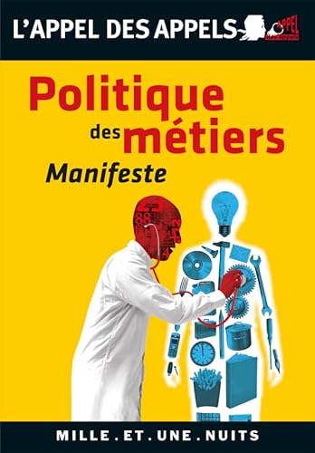 Stock image for Politique des mtiers: Manifeste [Broch] Appel des appels for sale by BIBLIO-NET