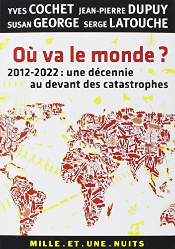 Beispielbild fr O va le monde ?: 2012-2022 : une dcennie au devant des catastrophes zum Verkauf von Librairie Th  la page