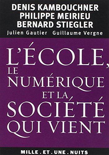 Beispielbild fr L'cole, Le Numrique Et La Socit Qui Vient zum Verkauf von RECYCLIVRE