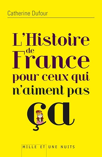 9782755506471: HISTOIRE DE FRANCE POUR CEUX QUI N'AIMENT PAS (Essais)