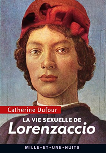 Imagen de archivo de La Vie sexuelle de Lorenzaccio [Poche] Dufour, Catherine a la venta por BIBLIO-NET