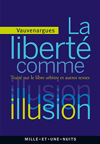 

La liberté comme illusion: Traité sur le libre arbitre et autres textes (La Petite Collection) (French Edition)