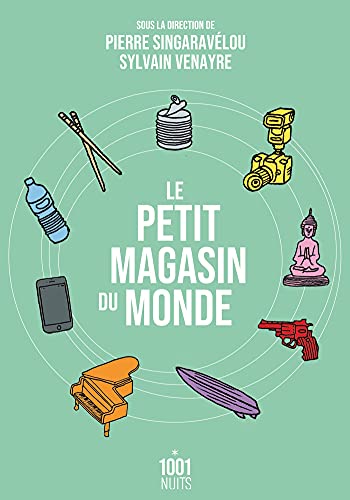 Stock image for Le petit magasin du monde: La mondialisation par les objets du XVIIIe sicle  nos jours [Poche] Venayre, Sylvain et Singaravlou, Pierre for sale by BIBLIO-NET