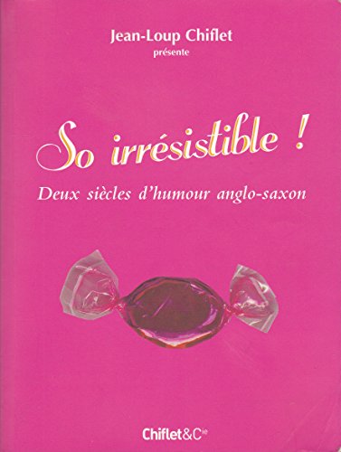 Beispielbild fr So irrsistible ! : Deux sicles d'humour anglo-saxon zum Verkauf von medimops