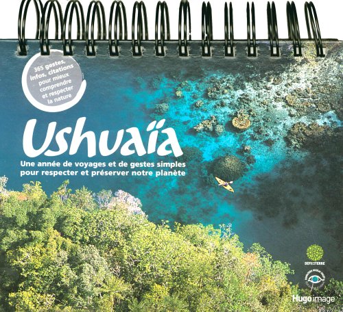 Stock image for Ushuaa : Une Anne De Voyages Et De Gestes Simples Pour Respecter Et Prserver Notre Plante for sale by RECYCLIVRE