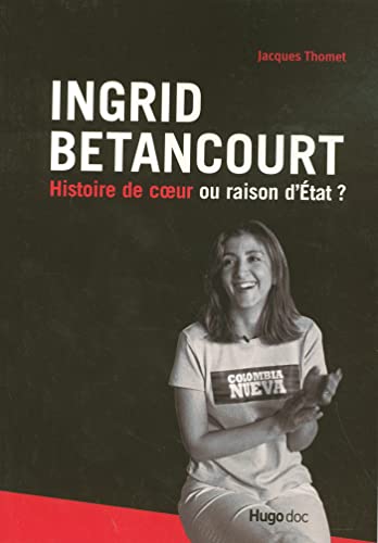 Imagen de archivo de Ingrid Betancourt : Histoire de coeur ou raison d'Etat ? a la venta por Librairie Th  la page