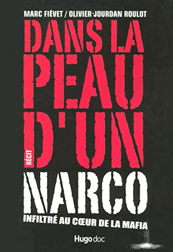 Imagen de archivo de Dans la peau d'un narco : Infiltr au coeur de la mafia a la venta por Ammareal