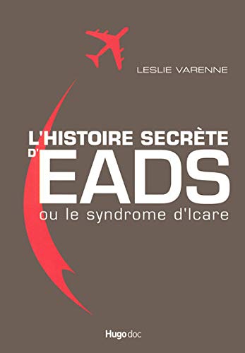 Stock image for L'histoire secrte d'EADS ou le syndrome d'Icare for sale by Ammareal