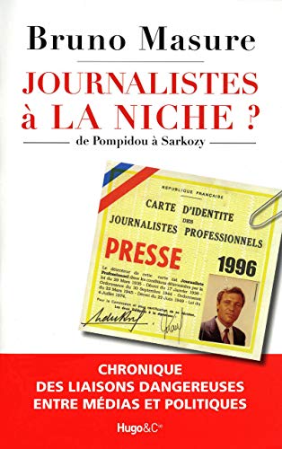 Beispielbild fr Journalistes  la niche ? : De Pompidou  Sarkozy, chronique des liaisons dangereuses entre mdias et politiques zum Verkauf von Ammareal