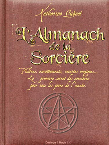 9782755604252: L'almanach de la sorcire: Philtres, envotements, recettes magiques... Le grimoire secret des sorcires pour tous les jours de l'anne