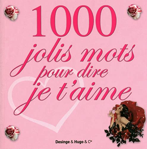 Stock image for 1000 JOLIS MOTS POUR DIRE JE T'AIME for sale by Ammareal