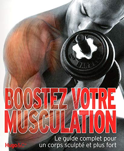 Imagen de archivo de Boostez votre musculation : Le guide complet pour un corps sculpt et plus fort a la venta por medimops