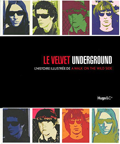 Stock image for Le Velvet Underground : L'histoire illustre de A Walk on the wild side for sale by Okmhistoire