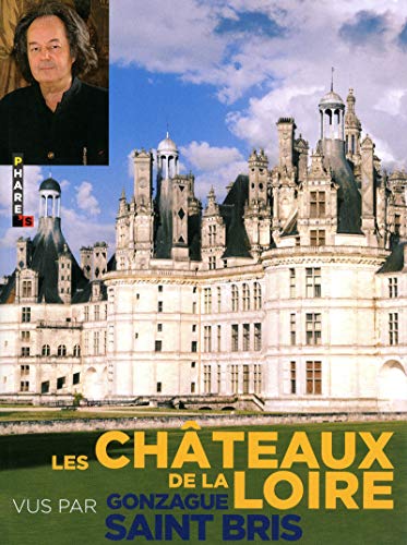 Stock image for Les chteaux de la Loire vus par Gonzague Saint Bris for sale by Ammareal