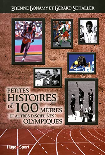 Imagen de archivo de Petites histoires du 100 mtres et autres disciplines olympiques a la venta por A TOUT LIVRE