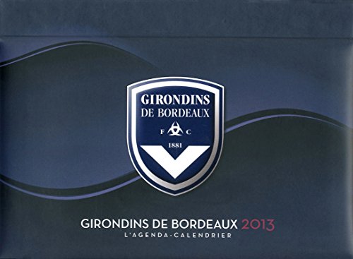 9782755610734: L'agenda-Calendrier Girondins de Bordeaux 2013 (French Edition)