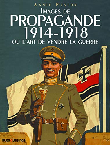 9782755613131: Images de propagande 1914-1918 ou l'art de vendrela guerre