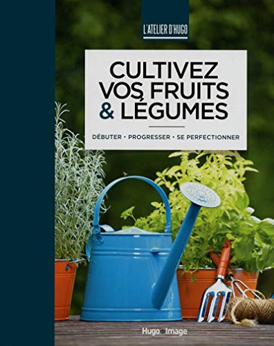 Beispielbild fr Cultivez vos fruits et lgumes - l'atelier d'Hugo zum Verkauf von medimops