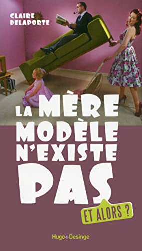 Stock image for La mre modle n'existe pas. Et alors ? for sale by Librairie Th  la page