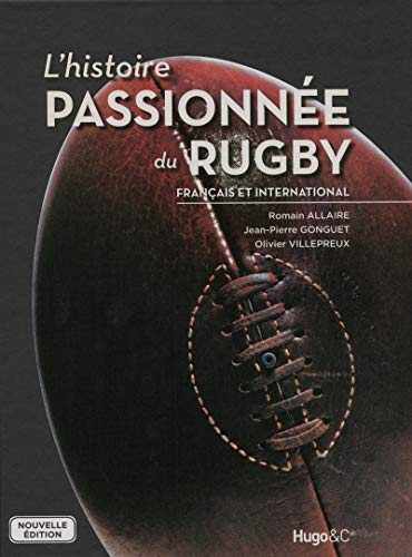 9782755616729: L'histoire passionne du Rugby franais et international