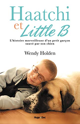 Stock image for Haatchi & Little B: Histoire d'un petit garçon et de son chien for sale by AwesomeBooks