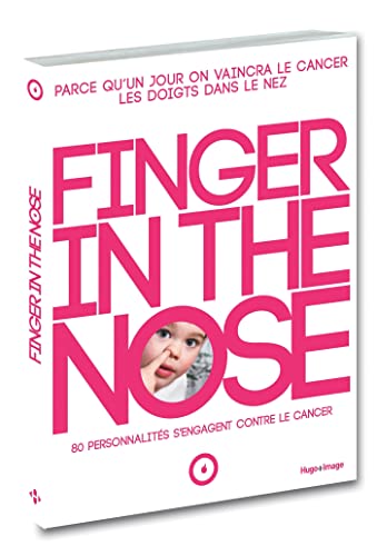 Beispielbild fr Finger in the nose: Parce qu'un jour, on vaincra le cancer les doigts dans le nez, 80 personnalit s s'engagent contre le cancer zum Verkauf von WorldofBooks