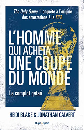 Stock image for L'homme qui acheta une coupe du monde - Le complot qatari for sale by Ammareal