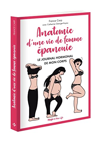 Beispielbild fr Anatomie d'une vie de femme panouie - Le journal hormonal de mon corps zum Verkauf von Ammareal