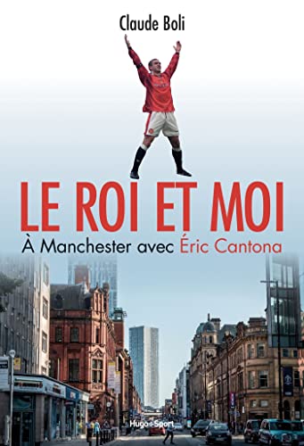 Beispielbild fr Le roi et moi: A Manchester avec Eric Cantona zum Verkauf von medimops