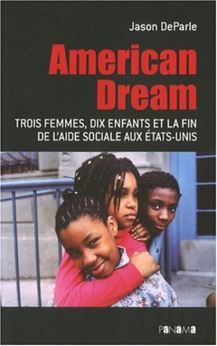 9782755700596: American Dream: Trois femmes, dix enfants et la fin de l'aide sociale aux Etats-Unis