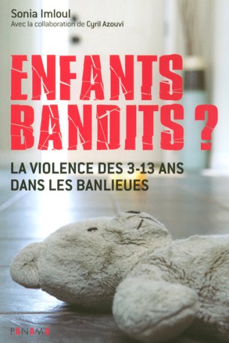 Beispielbild fr Enfants bandits ? : La violence des 3-13 ans dans les banlieues zum Verkauf von Ammareal