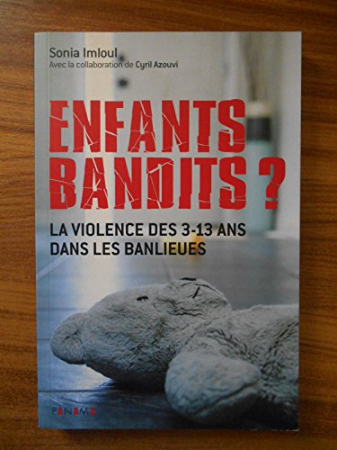 Stock image for Enfants bandits ? : La violence des 3-13 ans dans les banlieues for sale by Ammareal