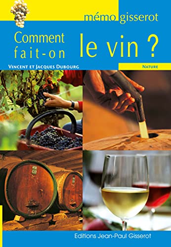Stock image for Comment fait-on le vin ? [Broch] Dubourg, Vincent et Dubourg, Jacques for sale by BIBLIO-NET