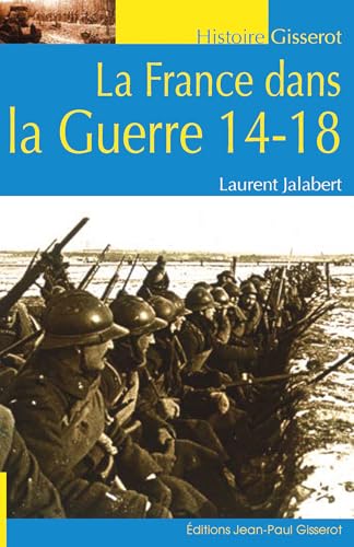 Stock image for La France dans la Guerre 14-18 [Broch] Jalabert, Laurent for sale by BIBLIO-NET